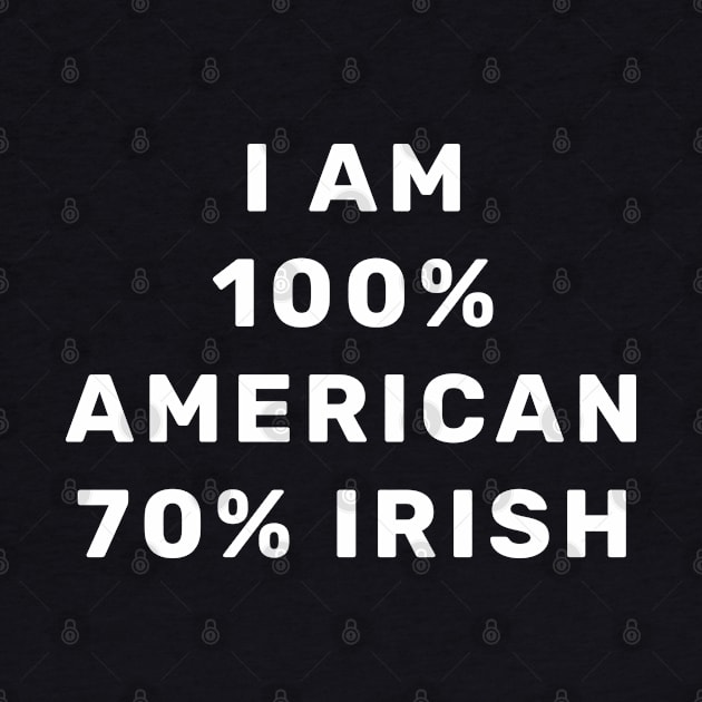 im 100 american 70 irish by Eldorado Store